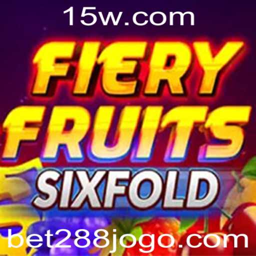 Descubra o Empolgante Mundo de FieryFruitsSixFold com a Palavra-Chave Bet 288