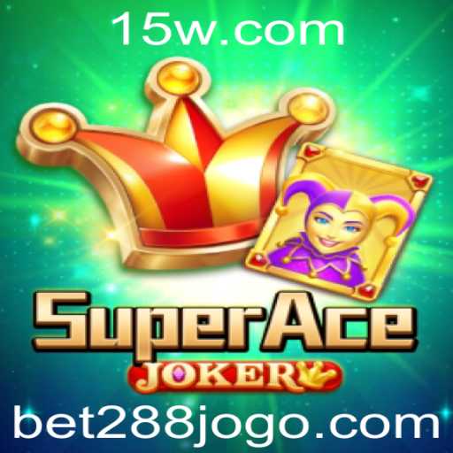 Descubra SuperAceJoker: O Jogo que Revoluciona com Bet 288